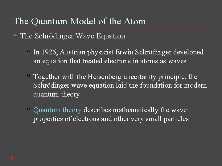 The Quantum Model of the Atom The Schrödinger Wave Equation In 1926, Austrian physicist