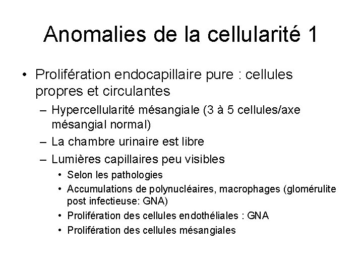 Anomalies de la cellularité 1 • Prolifération endocapillaire pure : cellules propres et circulantes