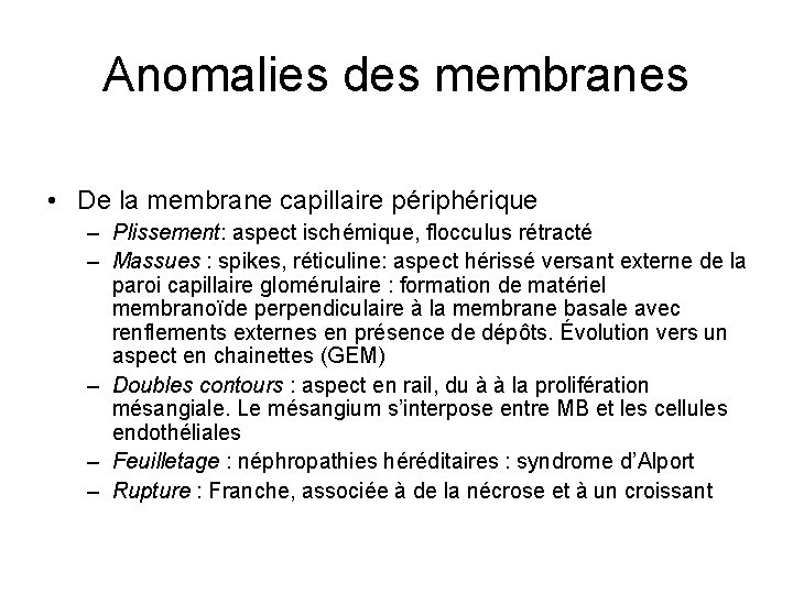 Anomalies des membranes • De la membrane capillaire périphérique – Plissement: aspect ischémique, flocculus