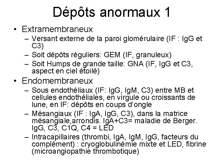 Dépôts anormaux 1 • Extramembraneux – Versant externe de la paroi glomérulaire (IF :