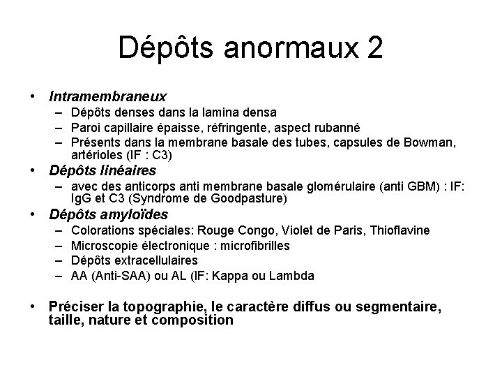 Dépôts anormaux 2 • Intramembraneux – Dépôts denses dans la lamina densa – Paroi