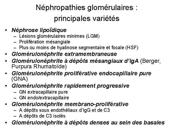 Néphropathies glomérulaires : principales variétés • Néphrose lipoïdique – Lésions glomérulaires minimes (LGM) –