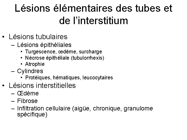 Lésions élémentaires des tubes et de l’interstitium • Lésions tubulaires – Lésions épithéliales •