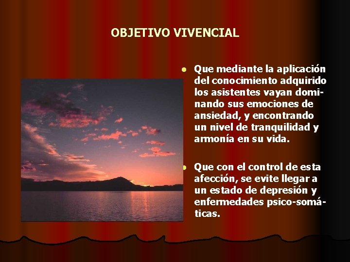 OBJETIVO VIVENCIAL l Que mediante la aplicación del conocimiento adquirido los asistentes vayan dominando