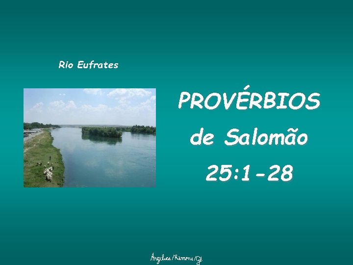 Rio Eufrates PROVÉRBIOS de Salomão 25: 1 -28 