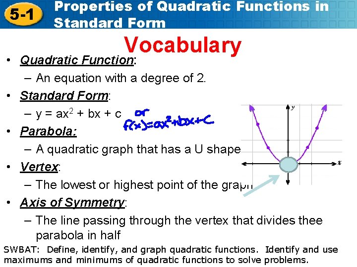 5 -1 Properties of Quadratic Functions in Standard Form Vocabulary • Quadratic Function: –