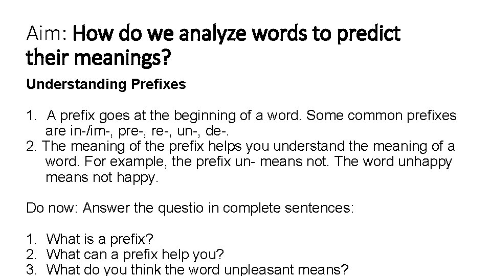 Aim: How do we analyze words to predict their meanings? Understanding Prefixes 1. A