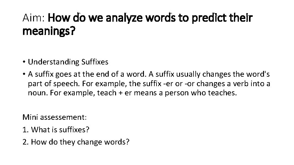 Aim: How do we analyze words to predict their meanings? • Understanding Suffixes •