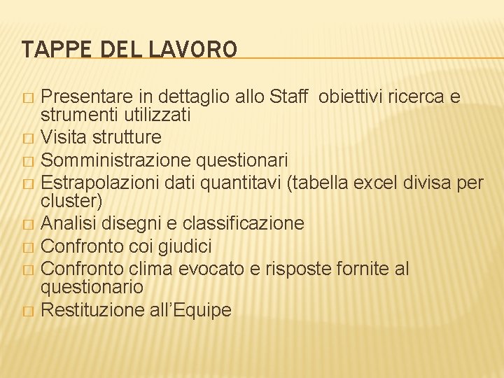 TAPPE DEL LAVORO Presentare in dettaglio allo Staff obiettivi ricerca e strumenti utilizzati �