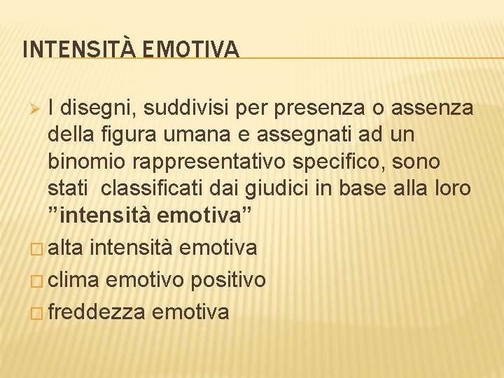 INTENSITÀ EMOTIVA I disegni, suddivisi per presenza o assenza della figura umana e assegnati