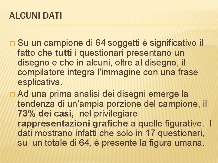 ALCUNI DATI � Su un campione di 64 soggetti è significativo il fatto che