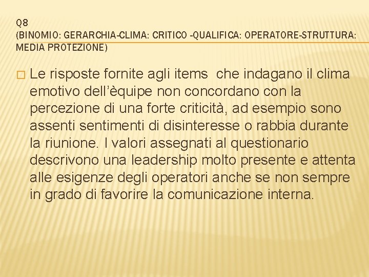 Q 8 (BINOMIO: GERARCHIA-CLIMA: CRITICO -QUALIFICA: OPERATORE-STRUTTURA: MEDIA PROTEZIONE) � Le risposte fornite agli