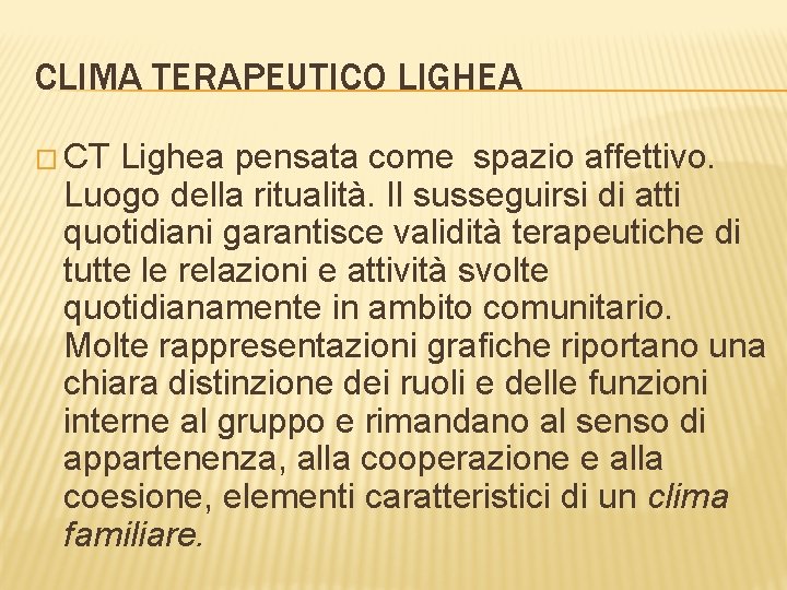 CLIMA TERAPEUTICO LIGHEA � CT Lighea pensata come spazio affettivo. Luogo della ritualità. Il