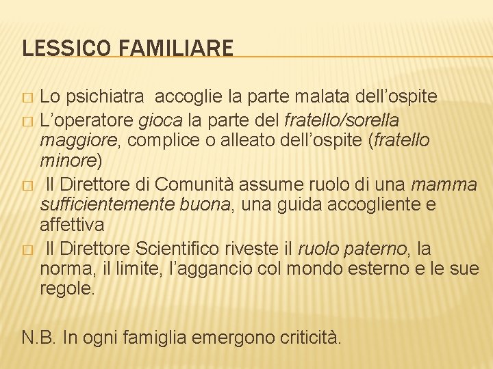 LESSICO FAMILIARE Lo psichiatra accoglie la parte malata dell’ospite � L’operatore gioca la parte