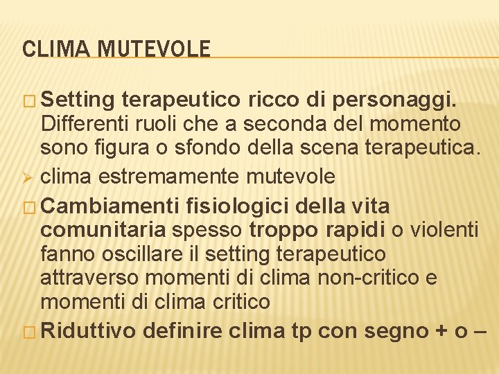 CLIMA MUTEVOLE � Setting terapeutico ricco di personaggi. Differenti ruoli che a seconda del