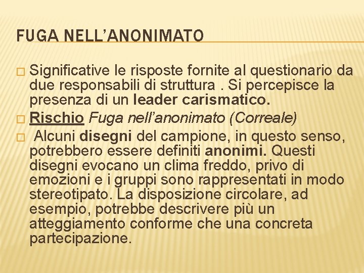 FUGA NELL’ANONIMATO � Significative le risposte fornite al questionario da due responsabili di struttura.