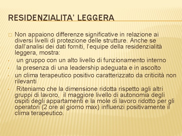 RESIDENZIALITA’ LEGGERA � • • Non appaiono differenze significative in relazione ai diversi livelli