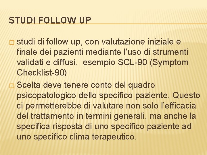 STUDI FOLLOW UP � studi di follow up, con valutazione iniziale e finale dei