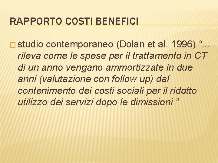 RAPPORTO COSTI BENEFICI � studio contemporaneo (Dolan et al. 1996) “. . . rileva