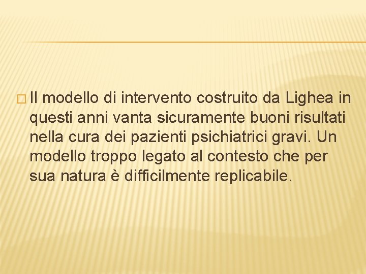 � Il modello di intervento costruito da Lighea in questi anni vanta sicuramente buoni