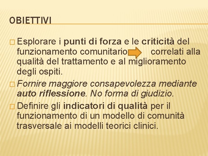 OBIETTIVI � Esplorare i punti di forza e le criticità del funzionamento comunitario correlati