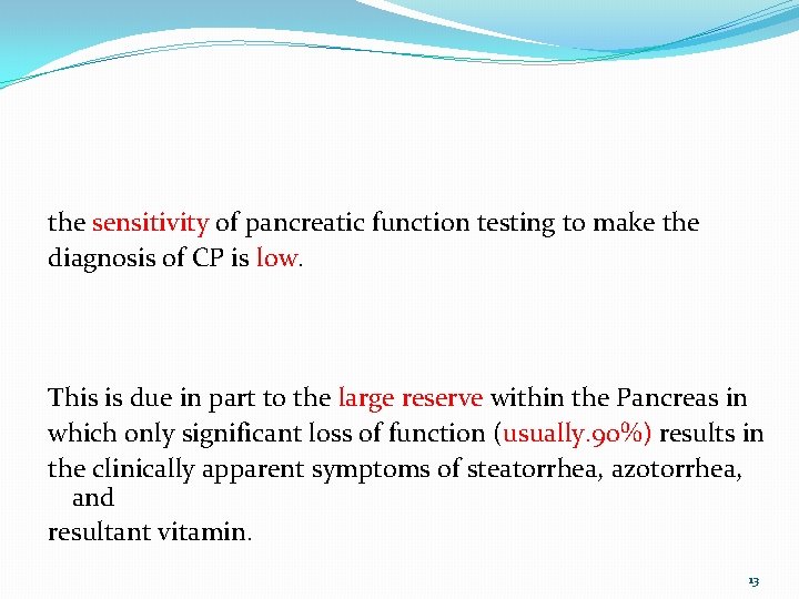 the sensitivity of pancreatic function testing to make the diagnosis of CP is low.