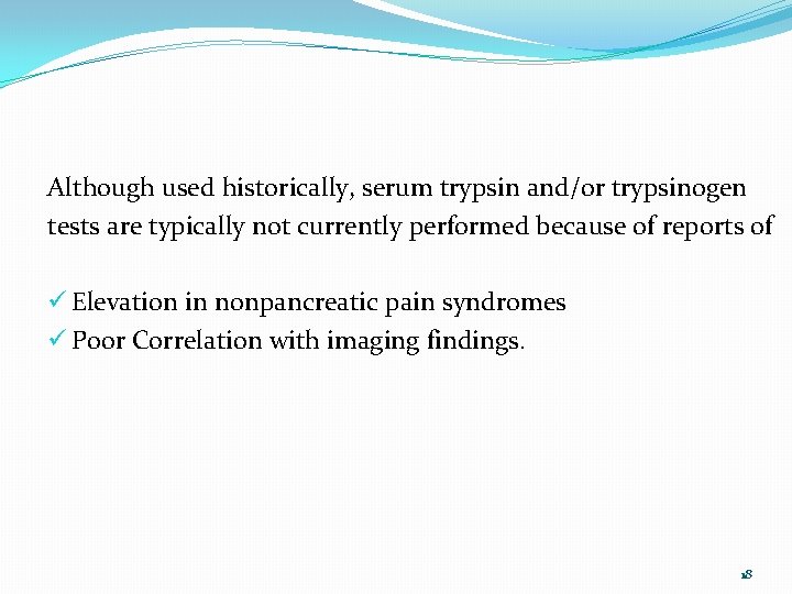 Although used historically, serum trypsin and/or trypsinogen tests are typically not currently performed because