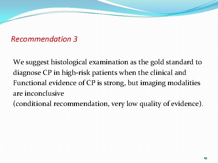 Recommendation 3 We suggest histological examination as the gold standard to diagnose CP in