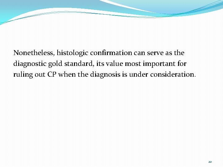 Nonetheless, histologic confirmation can serve as the diagnostic gold standard, its value most important