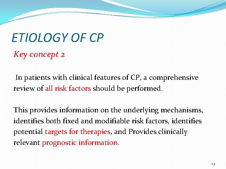 ETIOLOGY OF CP Key concept 2 In patients with clinical features of CP, a