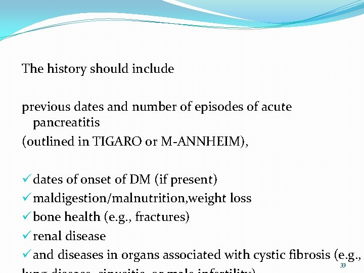 The history should include previous dates and number of episodes of acute pancreatitis (outlined