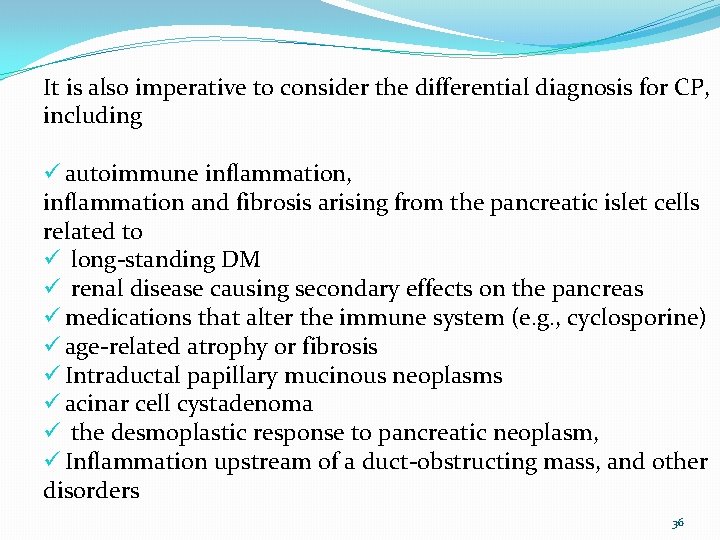 It is also imperative to consider the differential diagnosis for CP, including ü autoimmune