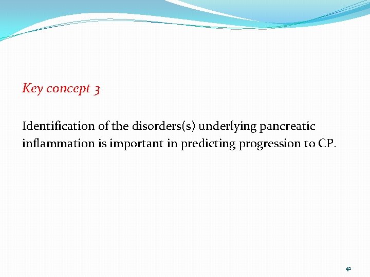 Key concept 3 Identification of the disorders(s) underlying pancreatic inflammation is important in predicting