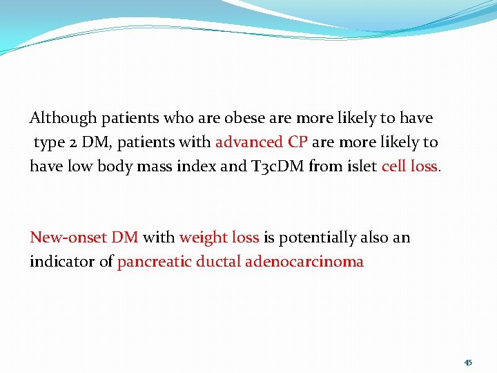 Although patients who are obese are more likely to have type 2 DM, patients