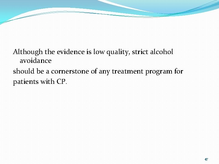 Although the evidence is low quality, strict alcohol avoidance should be a cornerstone of