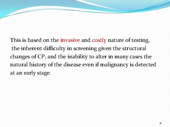 This is based on the invasive and costly nature of testing, the inherent difficulty
