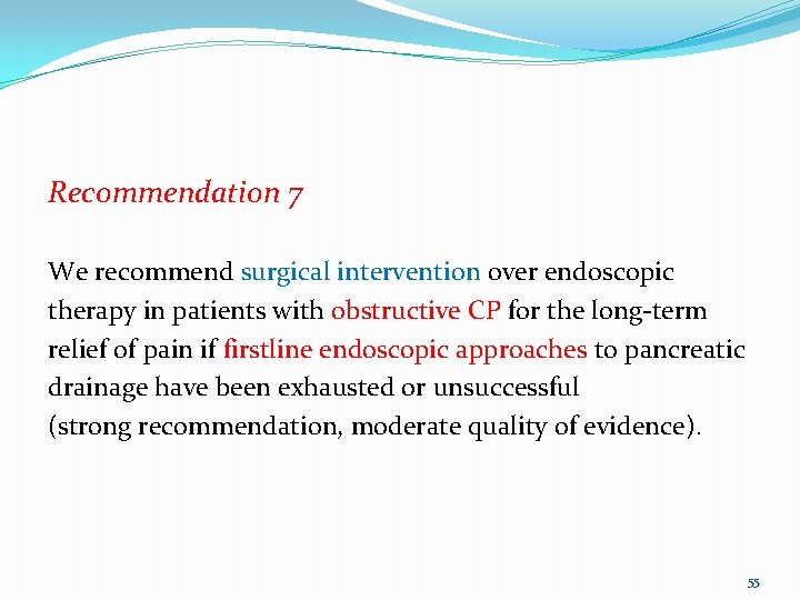 Recommendation 7 We recommend surgical intervention over endoscopic therapy in patients with obstructive CP