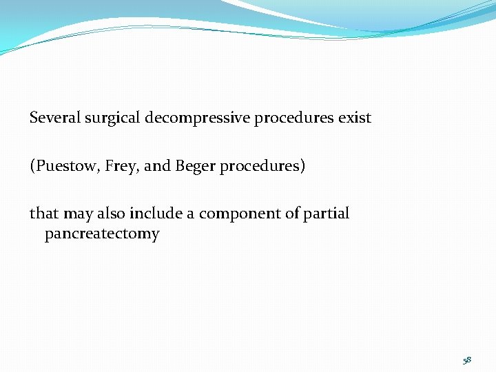 Several surgical decompressive procedures exist (Puestow, Frey, and Beger procedures) that may also include