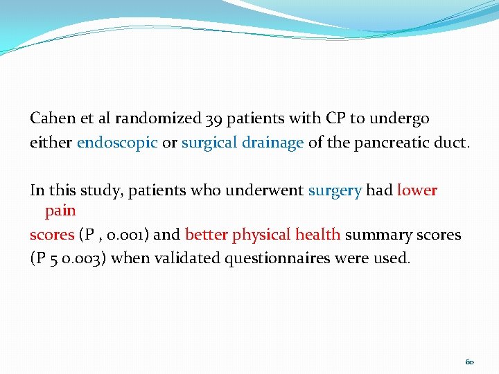 Cahen et al randomized 39 patients with CP to undergo either endoscopic or surgical