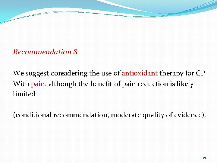 Recommendation 8 We suggest considering the use of antioxidant therapy for CP With pain,