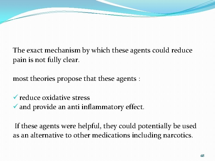 The exact mechanism by which these agents could reduce pain is not fully clear.