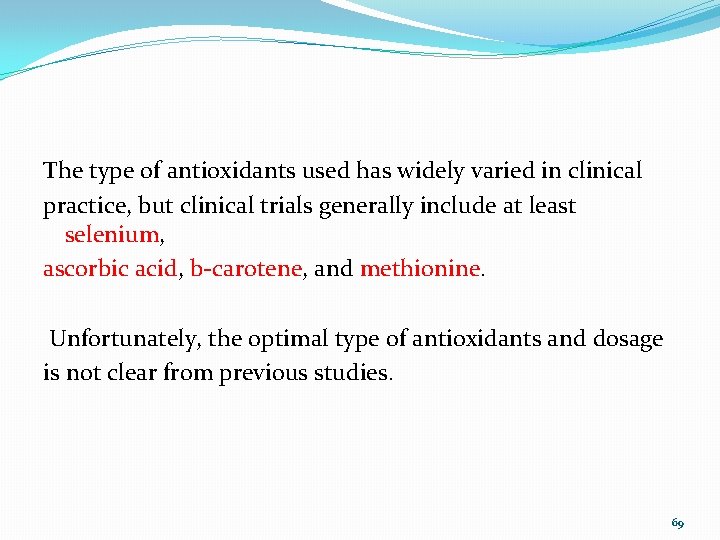 The type of antioxidants used has widely varied in clinical practice, but clinical trials