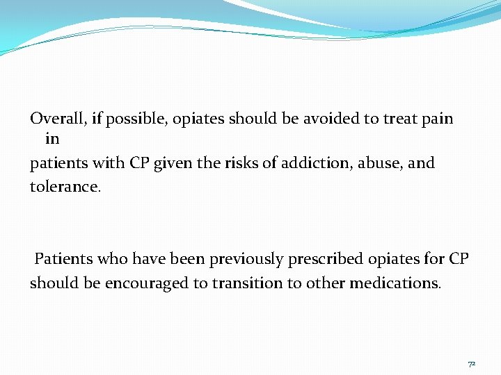 Overall, if possible, opiates should be avoided to treat pain in patients with CP