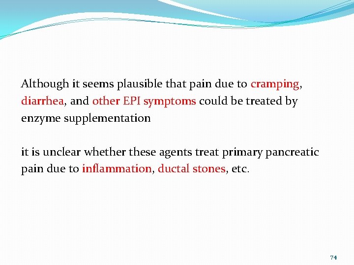 Although it seems plausible that pain due to cramping, diarrhea, and other EPI symptoms