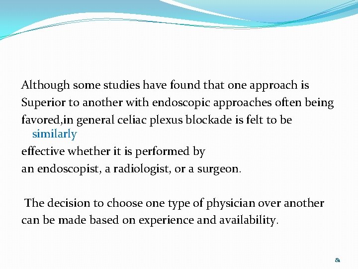 Although some studies have found that one approach is Superior to another with endoscopic