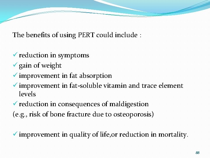 The benefits of using PERT could include : ü reduction in symptoms ü gain