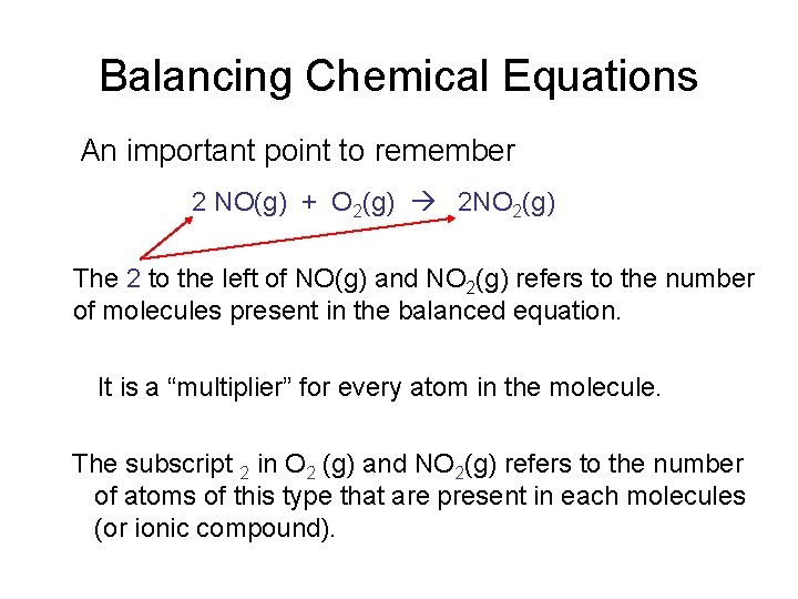 Balancing Chemical Equations An important point to remember 2 NO(g) + O 2(g) 2