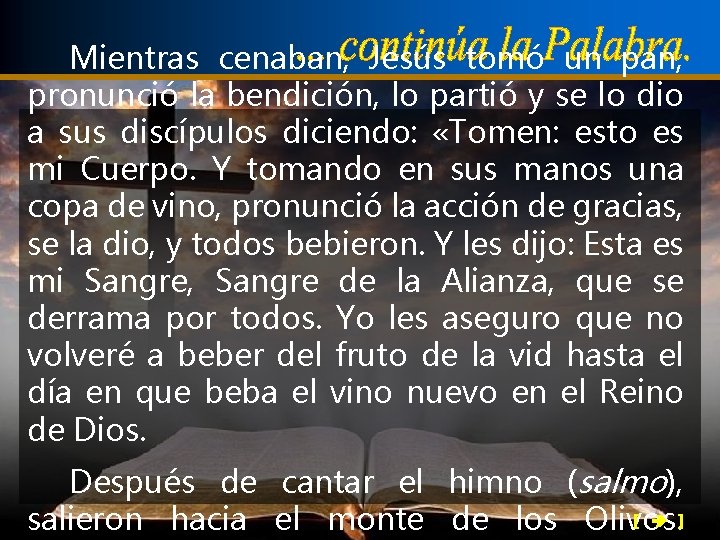 Mientras cenaban, Jesús tomó un pan, pronunció la bendición, lo partió y se lo