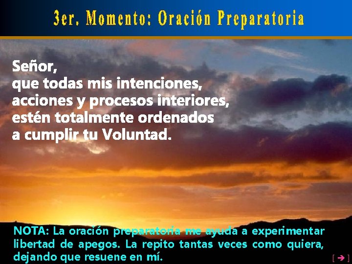 NOTA: La oración preparatoria me ayuda a experimentar libertad de apegos. La repito tantas