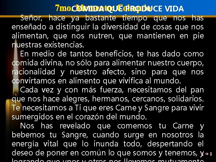 COMIDA QUE PRODUCE VIDA Señor, hace ya bastante tiempo que nos has enseñado a